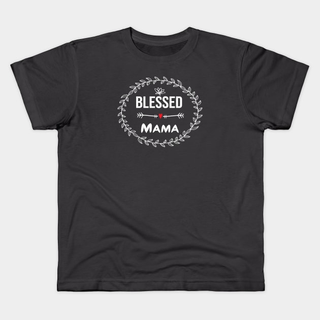 Blessed Mama Kids T-Shirt by designnas2